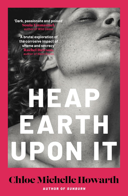 Heap Earth Upon It by Chloe Michelle Howarth (Pre-Order)