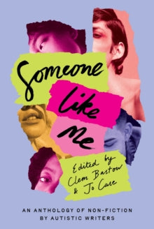 Someone Like Me : An Anthology of Non-Fiction by Autistic Writers