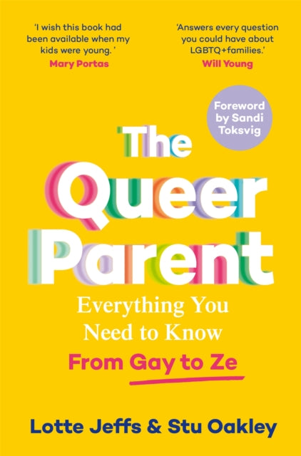 The Queer Parent: Everything You Need to Know From Gay to Ze by Lotte Jeffs, Stu Oakley