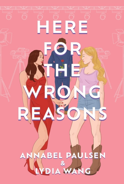 Here for the Wrong Reasons by Annabel Paulsen, Lydia Wang