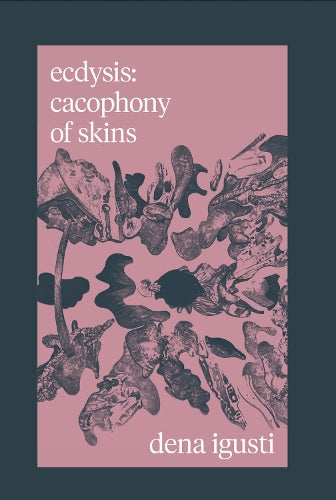 ecdysis : cacophony of skins by Dena Igusti