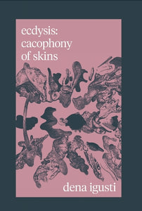 ecdysis : cacophony of skins by Dena Igusti