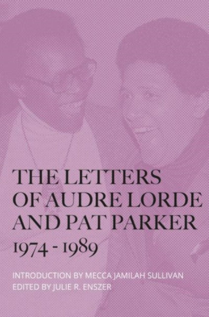 The Letters of Audre Lorde and Pat Parker 1974-1989 by Audre Lorde, Pat Parker