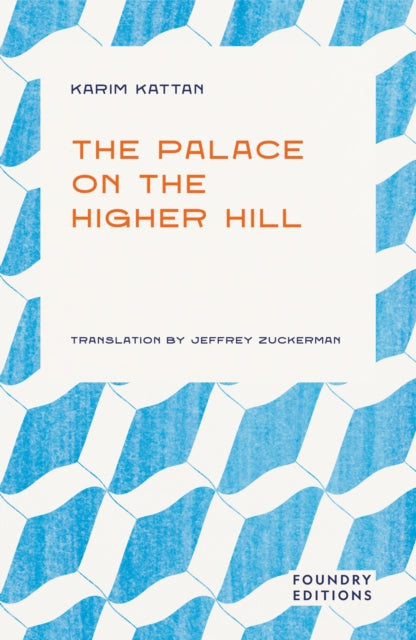 The Palace on the Higher Hill by Karim Kattan
