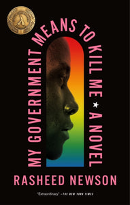 My Government Means to Kill Me: A Novel by Rasheed Newson