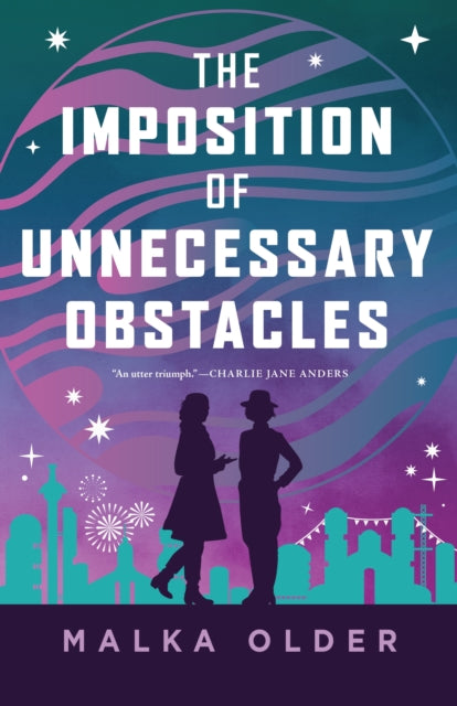 The Imposition of Unnecessary Obstacles by Malka Older