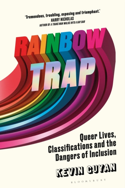Rainbow Trap : Queer Lives, Classifications and the Dangers of Inclusion by Kevin Guyan