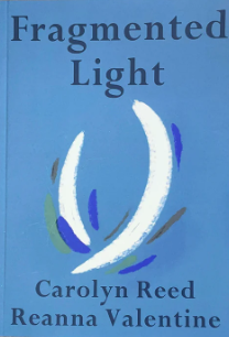 Fragmented Light by Carolyn Reed & Reanna Valentine