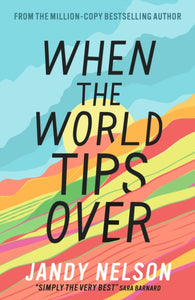 When the World Tips Over by Jandy Nelson