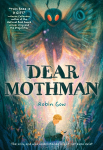 Dear Mothman: A Novel by Robin Gow