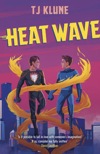 Heat Wave by T J Klune