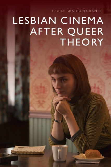 Lesbian Cinema After Queer Theory by Clara Bradbury-Rance