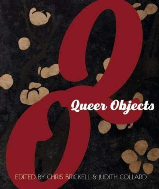 Queer Objects edited by Chris Brickell, Judith Collard