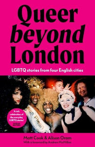 Queer Beyond London by Matt Cook, Alison Oram