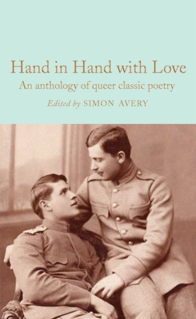 Hand in Hand with Love: An anthology of queer classic poetry edited by Simon Avery