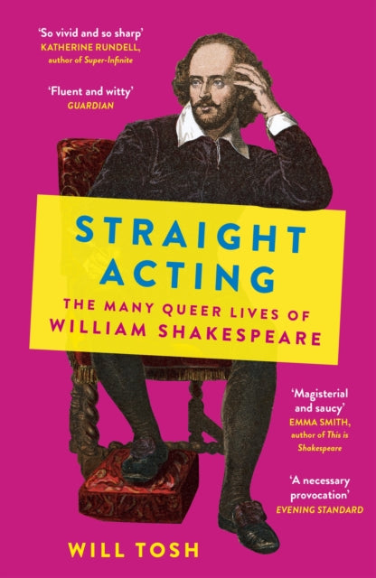 Straight Acting: The Many Queer Lives of William Shakespeare by Will Tosh