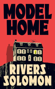 Model Home by Rivers Solomon (Pre-Order)