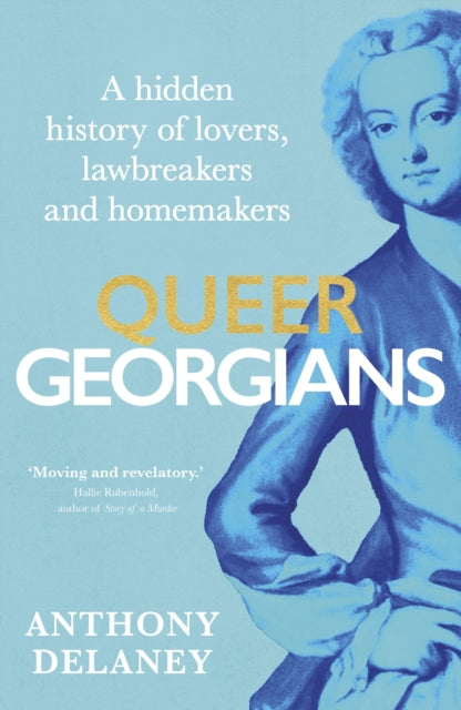 Queer Georgians : A hidden history of lovers, lawbreakers and homemakers by Anthony Delaney