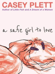 A Safe Girl To Love by Casey Plett