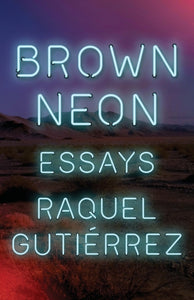 Brown Neon by Raquel Gutierrez
