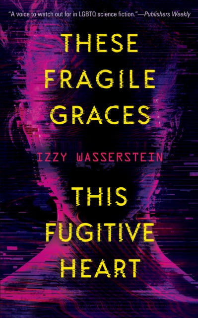 These Fragile Graces, This Fugitive Heart by Izzy Wasserstein