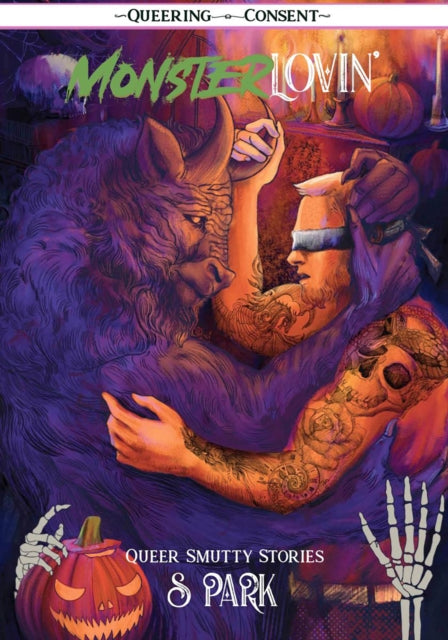 Monster Lovin': Queer, Smutty, Spooky Stories by S. Park