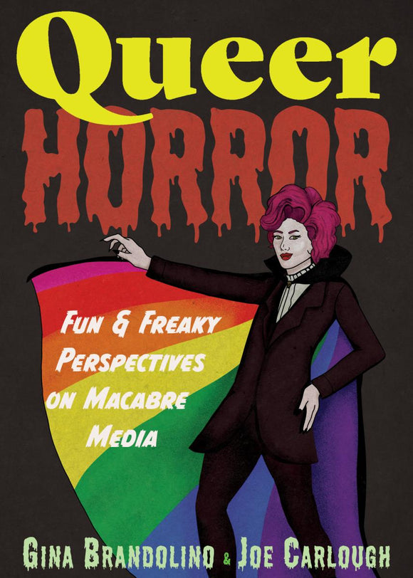 Queer Horror: Fun and Freaky Perspectives on Macabre Media by Gina Brandolino and Joe Carlough (Pre-Order)