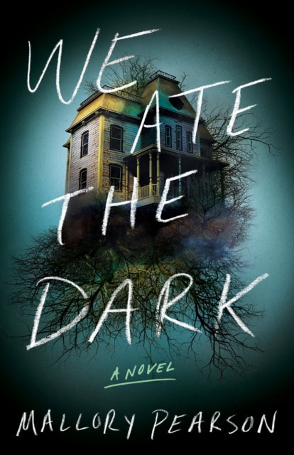 We Ate the Dark: A Novel by Mallory Pearson