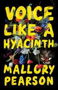 Voice Like a Hyacinth: A Novel by Mallory Pearson