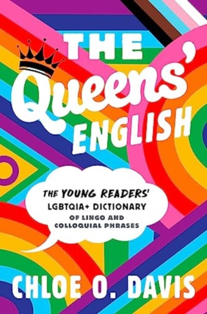 The Queens' English: The Young Readers' LGBTQIA+ Dictionary of Lingo and Colloquial Phrases by Chloe O. Davis (Pre-Order)