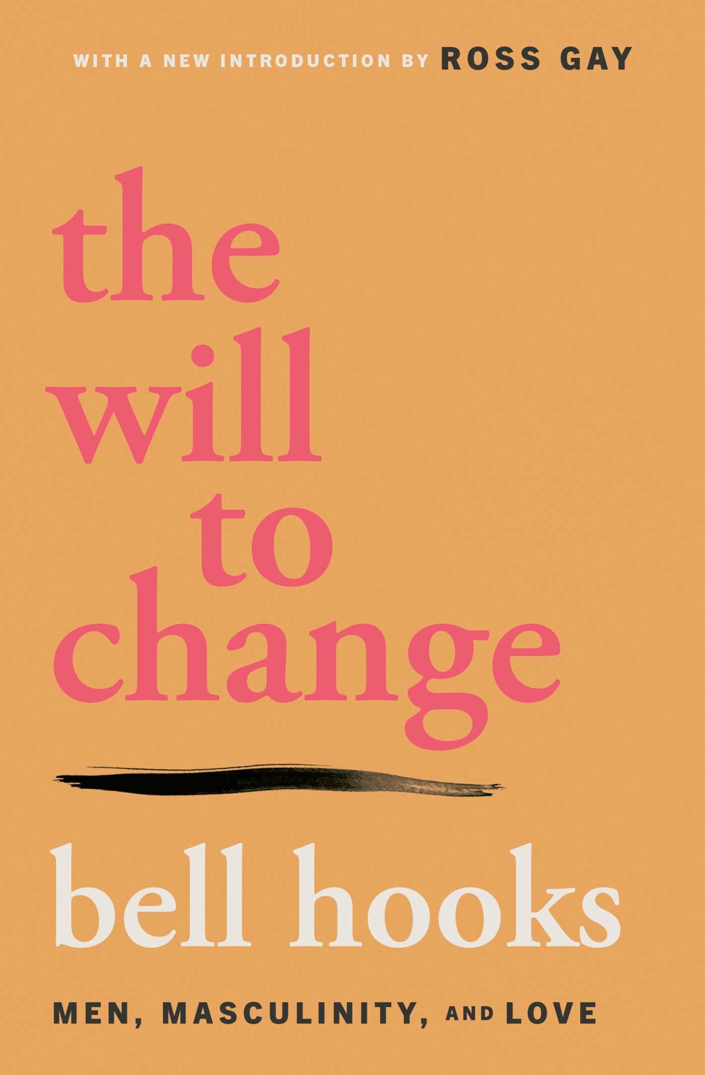 The Will to Change: Men, Masculinity, and Love by bell hooks
