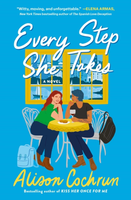 Every Step She Takes : A Novel by Alison Cochrun