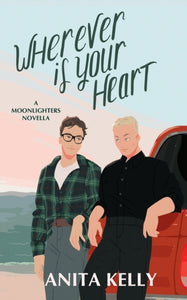 Wherever is Your Heart: A Moonlighters novella 3 by Anita Kelly