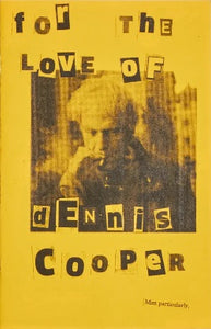 For the Love of Dennis Cooper zine