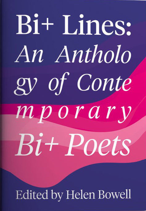 Bi+ Lines: An Anthology of Contemporary Bi+ Poetry