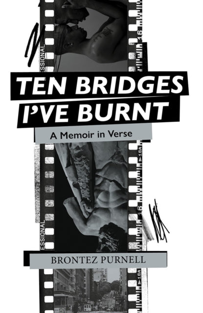 Ten Bridges I've Burnt: A Memoir in Verse by Brontez Purnell