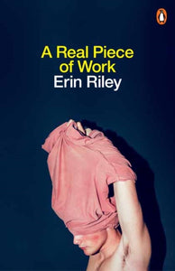 A Real Piece of Work by Erin Riley