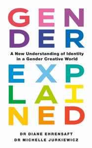 Gender Explained by Dr Diane Ehrensaft, Dr Michelle Jurkiewicz