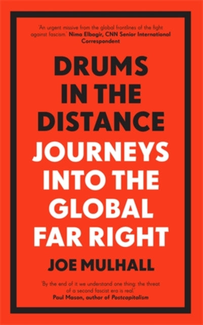 Drums In The Distance: Journeys Into the Global Far Right by Joe Mulhall