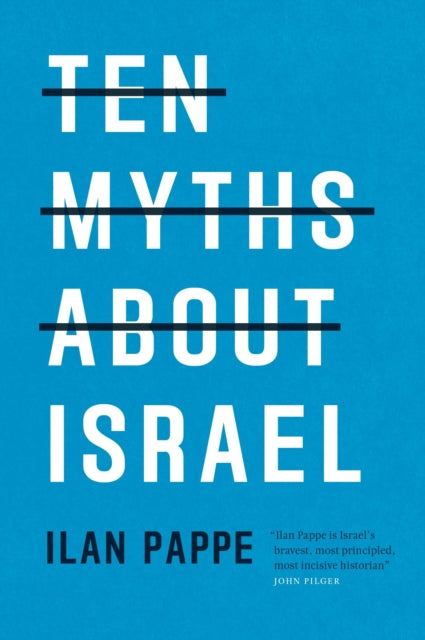 Ten Myths About Israel by Ilan Pappe