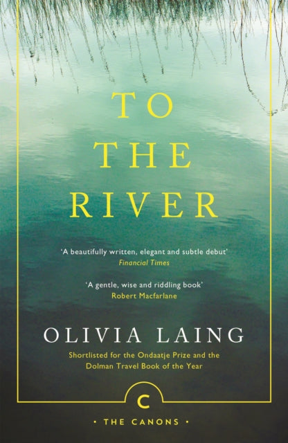 ** SIGNED ** To the River: A Journey Beneath the Surface by Olivia Laing