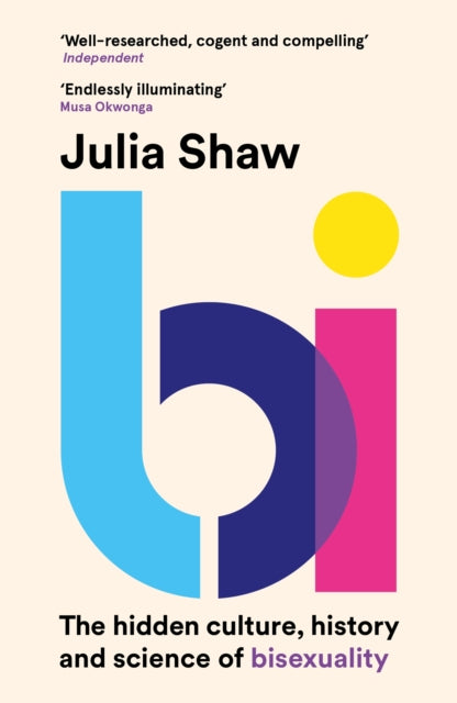 Bi: The Hidden Culture, History and Science of Bisexuality by Dr Julia Shaw
