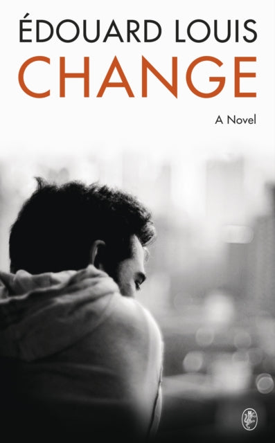 Change: A Novel by Edouard Louis