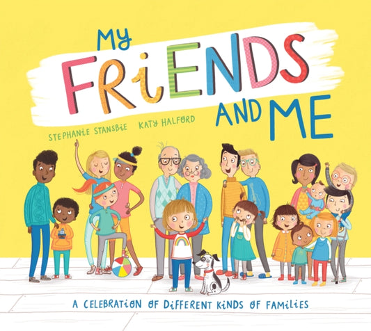 My Friends and Me: A Celebration of Different Kinds of Families by Stephanie Stansbie