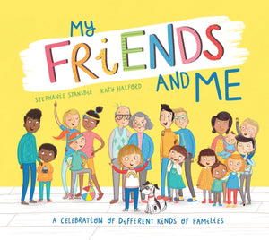 My Friends and Me: A Celebration of Different Kinds of Families by Stephanie Stansbie
