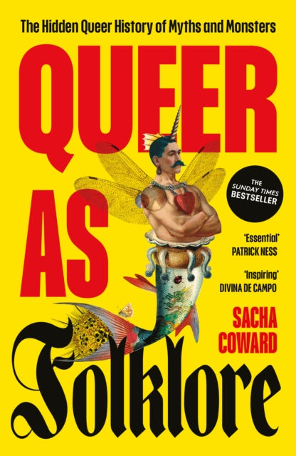 Queer as Folklore: The Hidden Queer History of Myths and Monsters by Sacha Coward
