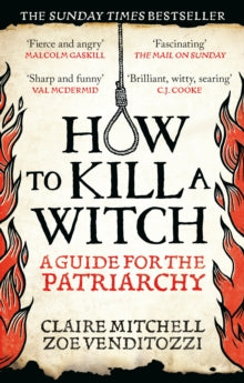 HOW TO KILL A WITCH : A Guide For The Patriarchy by Claire Mitchell and Zoe Venditozzi
