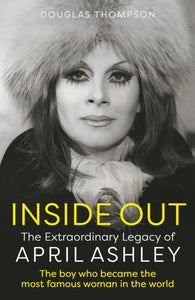 Inside Out: The Extraordinary Legacy of April Ashley by Douglas Thompson (Pre-Order)