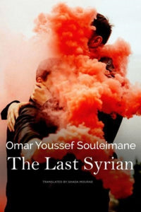 The Last Syrian by Omar Youssef Souleimane