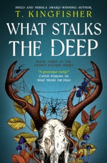 What Stalks the Deep by T. Kingfisher